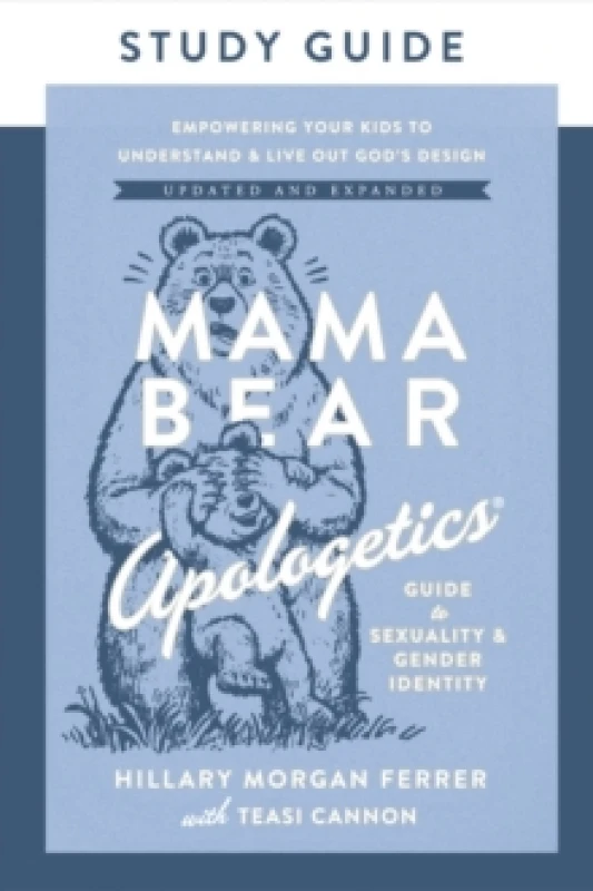 Image of Mama Bear Apologetics Guide to Sexuality and Gender Identity Study Guide : Empowering Your Kids to Understand and Live Out Gods Design; Updated and Ex