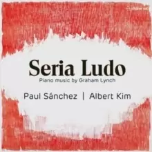 Image of Seria Ludo: Piano Music By Graham Lynch