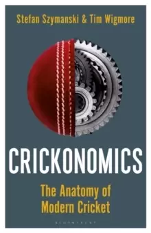 Image of Crickonomics : The Anatomy of Modern Cricket