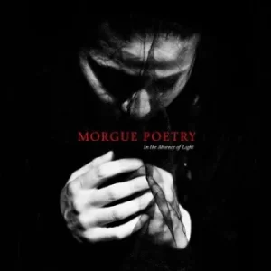 Image of In the Abscence of Light by Morgue Poetry CD Album