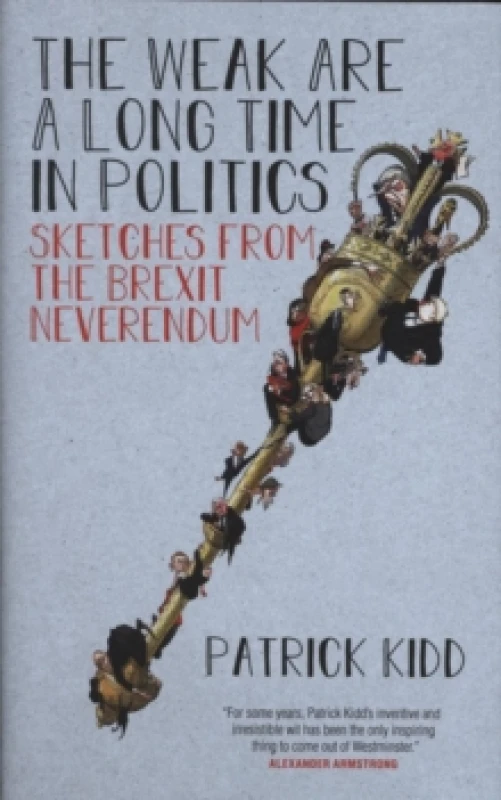 Image of The Weak are a Long Time in Politics : Sketches from the Brexit Neverendum Hardback