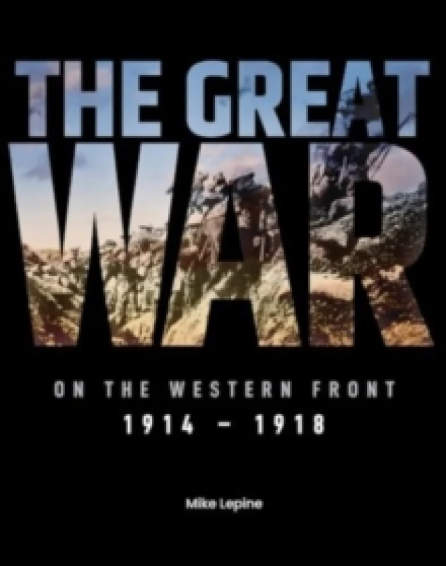 Image of The Great War on the Western Front : 1914 - 1918 Hardback
