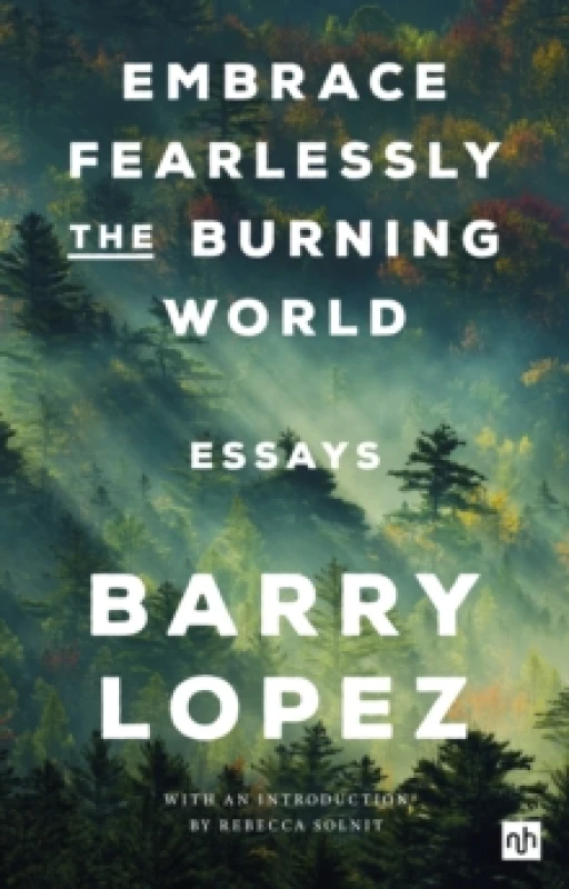 Image of Embrace Fearlessly the Burning World : Essays Paperback / softback