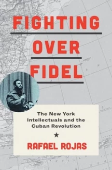 Image of Fighting Over Fidel by Rafael Rojas Hardback