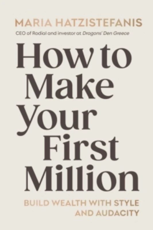 Image of How to Make Your First Million : Build wealth with style and audacity Hardback