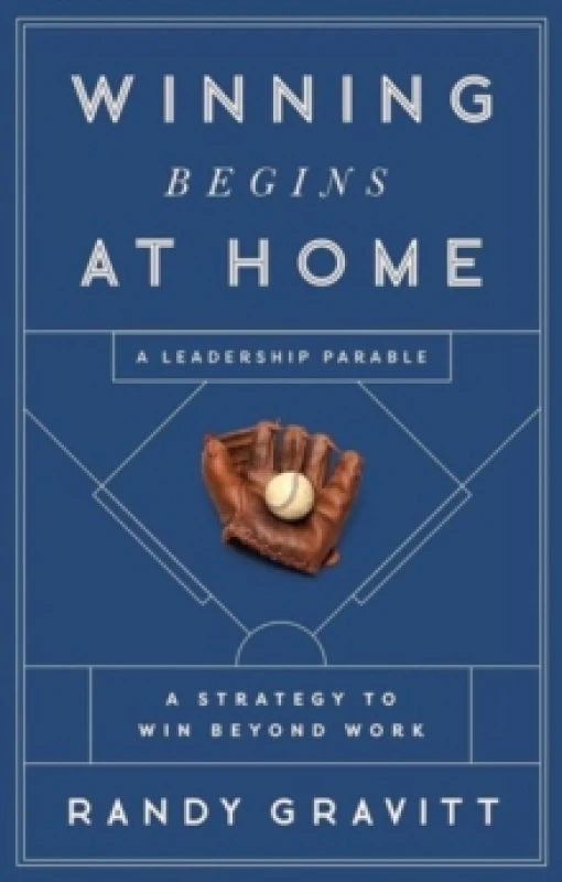 Image of Winning Begins at Home : A Strategy to Win beyond Work -- A Leadership Parable Hardback
