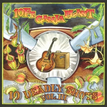 Image of 10 Deadly Shots - Volume 3 by 10 ft. Ganja Plant CD Album