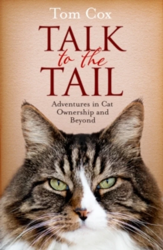Image of Talk to the Tail : Adventures in Cat Ownership and Beyond Paperback / softback