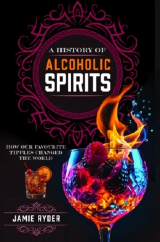 Image of A History of Alcoholic Spirits. Hardback. By Jamie Ryder Books