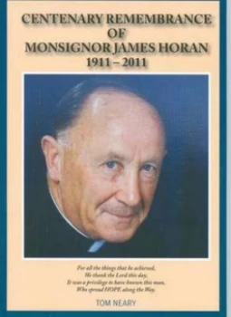 Image of Centenary Remembrance of Monsignor James Horan 1911-2011 by Tom Neary Paperback
