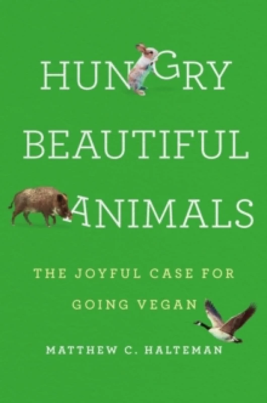 Image of Hungry Beautiful Animals : The Joyful Case for Going Vegan Hardback