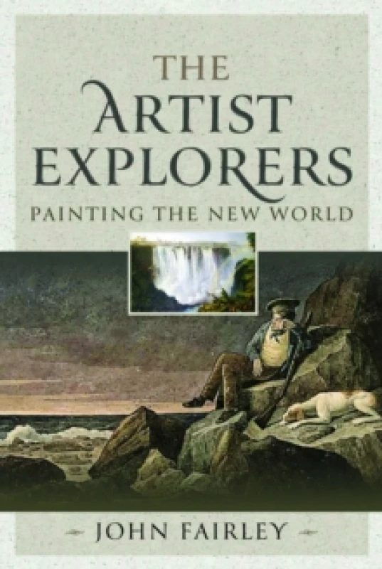 Image of The Artist Explorers : Painting The New World Hardback