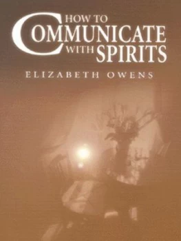 Image of How to Communicate with Spirits by Elizabeth Owens Book