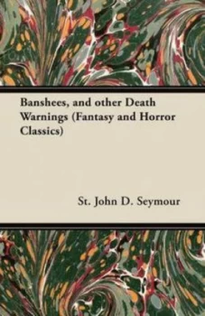 Image of Banshees and Other Death Warnings fantasy and Horror Classics by St. John D Seymour Paperback