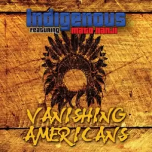 Image of Vanishing Americans by Indigenous feat. Mato Nanji CD Album