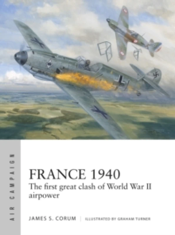 Image of France 1940 : The first great clash of World War II airpower Paperback / softback