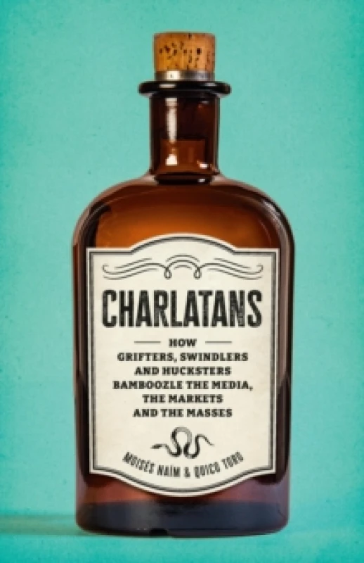 Image of Charlatans : How Grifters, Swindlers, and Hucksters Bamboozle the Media, the Markets, and the Masses Hardback