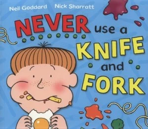 Image of Never Use a Knife and Fork by Neil Goddard Paperback