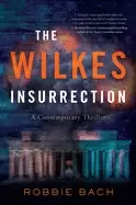 Image of wilkes insurrection a contemporary thriller
