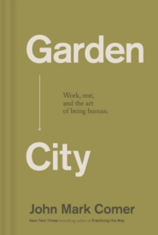 Image of Garden City : Work, Rest, and the Art of Being Human. Hardback