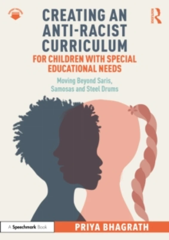 Image of Creating an Anti-Racist Curriculum for Children with Special Educational Needs : Moving Beyond Saris, Samosas and Steel Drums Paperback / softback