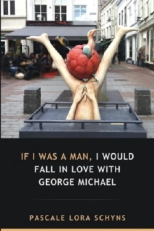 Image of If I was a man, I would fall in love with George Michael Paperback / softback
