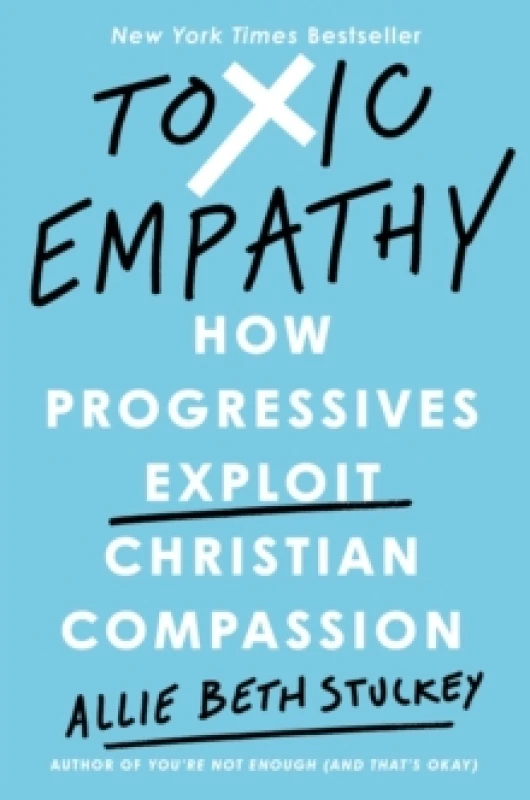Image of Toxic Empathy. Hardback. By Allie Beth Stuckey Books