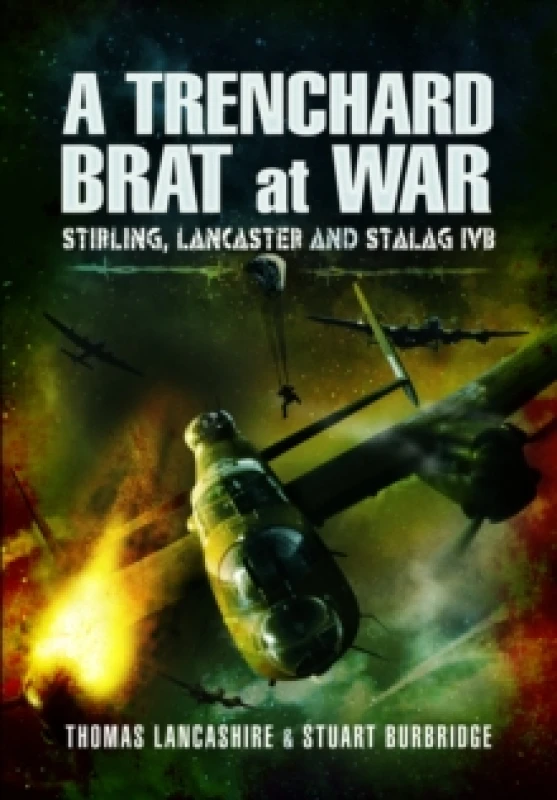 Image of A Trenchard Brat at War : Stirling, Lancaster and Stalag IVB Paperback / softback