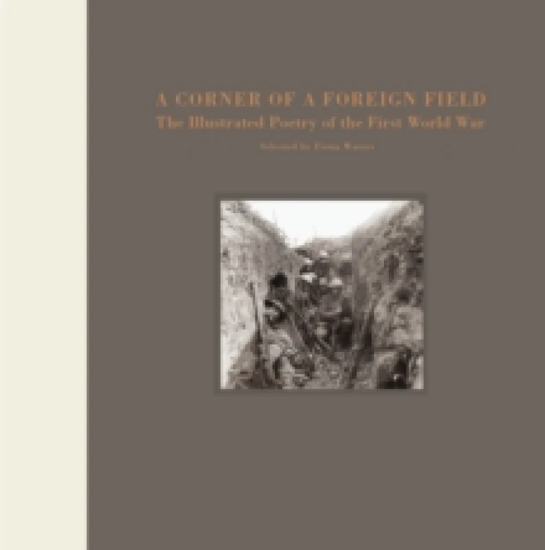 Image of A Corner of a Foreign Field : The Illustrated Poetry of the First World War Hardback