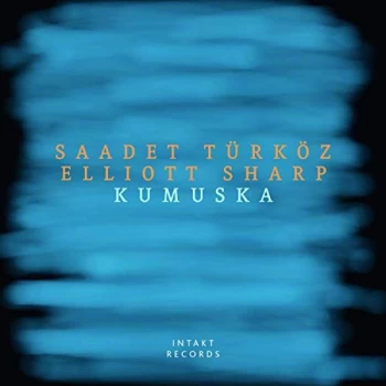 Image of Saadet Turkoz & Elliot Sharp - Kumuska CD