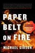 Image of paper belt on fire how renegade investors sparked a revolt against the univ