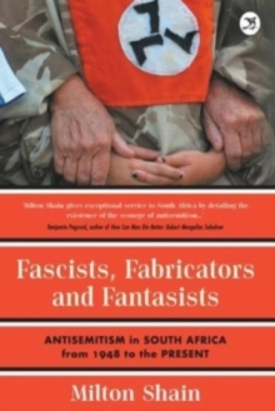 Image of Fascists, Fabricators and Fantasists : Anti-Semitism in South Africa from 1948 to the Present Paperback / softback
