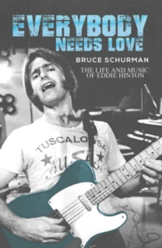 Image of Everybody Needs Love : The Life and Music of Eddie Hinton Paperback / softback