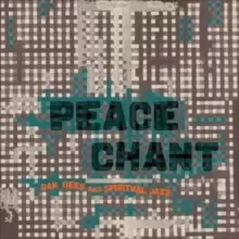Image of Peace Chant: Raw, Deep and Spiritual Jazz