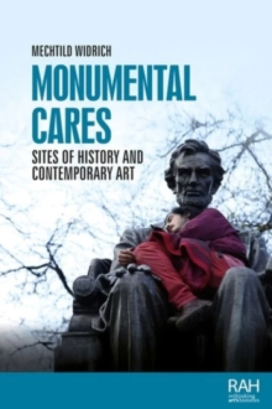 Image of Monumental Cares : Sites of History and Contemporary Art Hardback