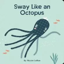 Image of Sway Like an Octopus