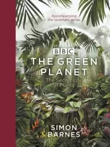 Image of The Green Planet : (ACCOMPANIES THE BBC SERIES PRESENTED BY DAVID ATTENBOROUGH)