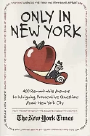 Image of only in new york 400 remarkable answers to intriguing provocative question