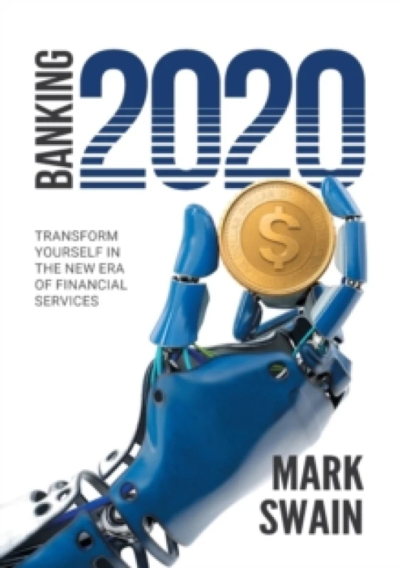 Image of Banking 2020 : Transform Yourself in the New Era of Financial Services Paperback / softback