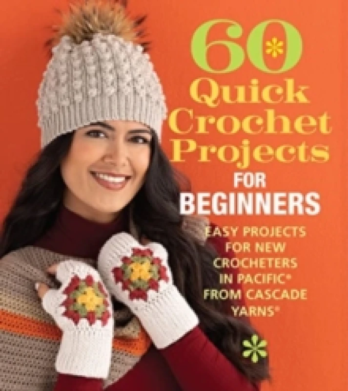 Image of 60 Quick Crochet Projects for Beginners : Easy Projects for New Crocheters in Pacific from Cascade Yarns Paperback / softback