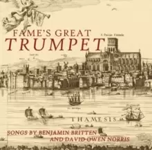 Image of Fame's Great Trumpet: Songs By Benjamin Britten and David Owen Norris