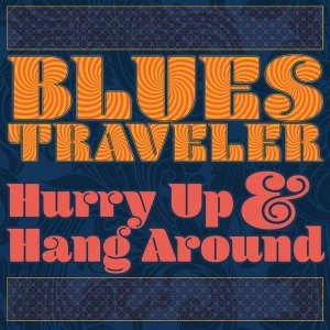 Image of Blues Traveler - Hurry Up & Hang Around Vinyl