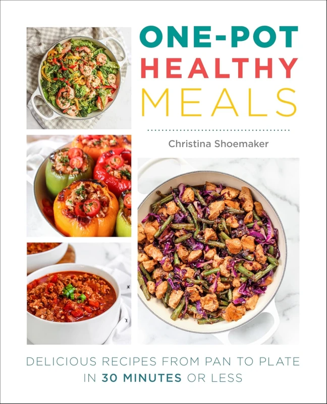 Image of One Pot Healthy Meals: Delicious Recipes From Pan To Plate In 30 Minutes Or Less Book Christina Shoemaker Books