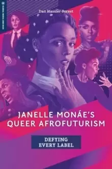 Image of Janelle Monae's Queer Afrofuturism : Defying Every Label