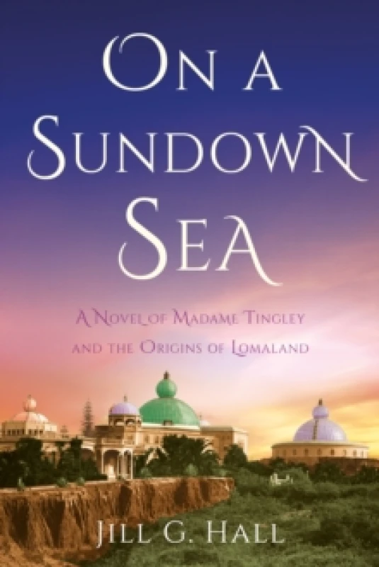 Image of On a Sundown Sea : A Novel of Madame Katherine Tingley and the Origins of Lomaland Paperback / softback