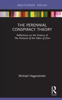Image of The Perennial Conspiracy TheoryReflections on the History of The Protocols of the Elders of Zion
