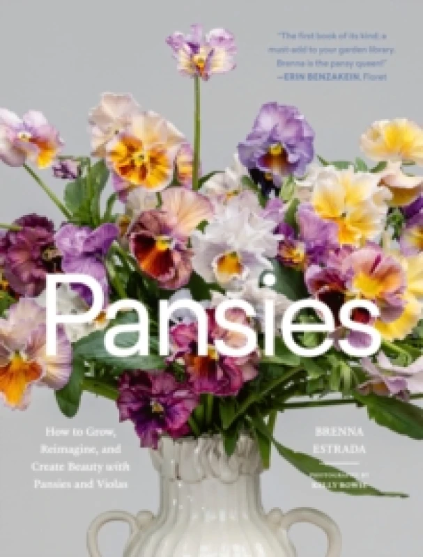 Image of Pansies : How to Grow, Reimagine, and Create Beauty with Pansies and Violas Hardback