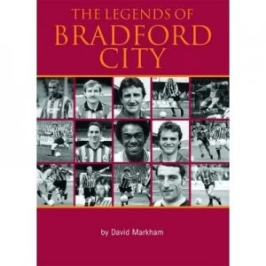 Image of The Legends of Bradford City by David Markham Hardback
