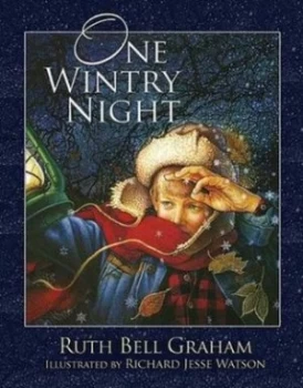 Image of One Wintry Night by Ruth Bell Graham and Richard Jesse Watson Hardback