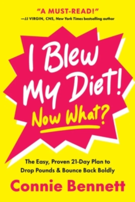 Image of I Blew My Diet! Now What? The Easy, Proven 21-Day Plan to Drop Pounds & Bounce Back Boldly Hardback